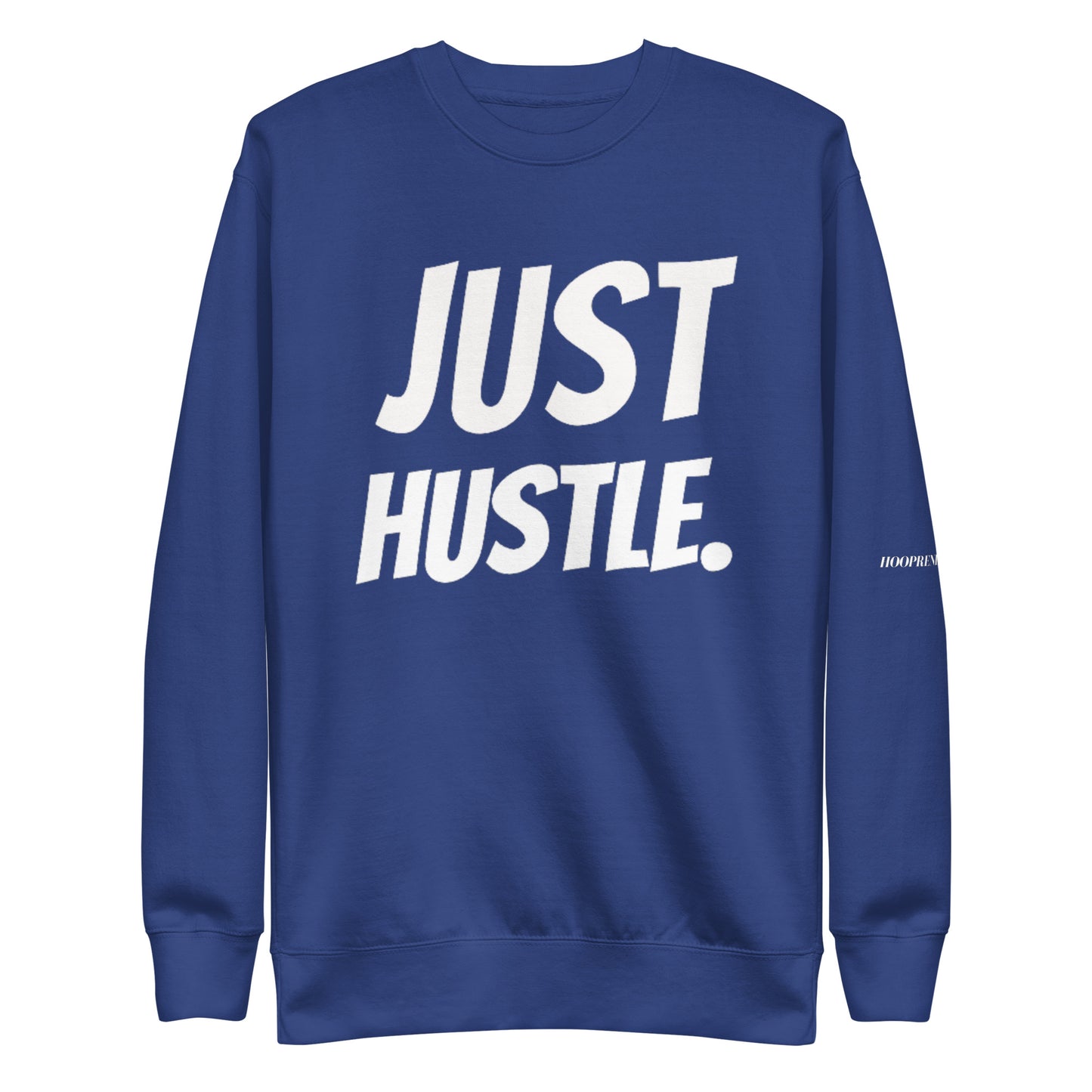 Just Hustle Sweatshirt